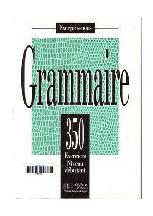 Grammaire: 350 exercices, niveau débutant