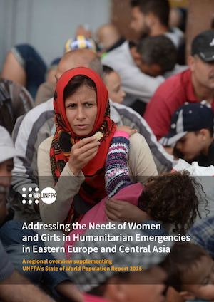 Addressing the Needs of Women and Girls in Humanitarian Emergencies in Eastern Europe and Central Asia