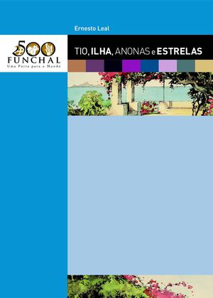 TIO, ILHA, ANONAS E ESTRELAS - ERNESTO LEAL / ORG: ANTÓNIO FOURNIER