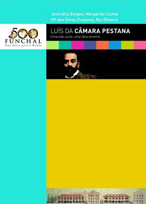 LUÍS CÂMARA PESTANA: UMA VIDA CURTA, UMA OBRA ENORME - JUVENÁLIA COELHO BORGES, MARGARIDA CUNHA, MARIA DAS DORES PRAZERES, RUI OLIVEIRA