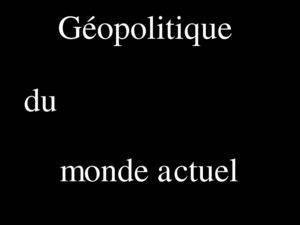 3ème - Géopolitique du monde actuel - PPWT - I