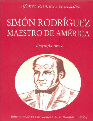 Rumazo, Alfonso - Don Simón Rodríguez, maestro de América