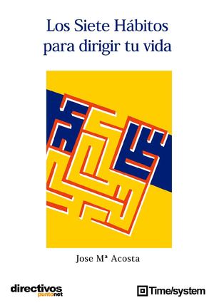 7 Hábitos para Cambiar su Vida - José María Acosta