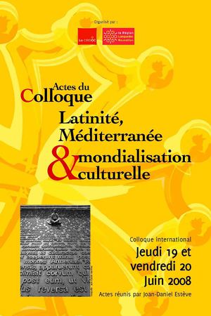 Actes du Colloque 2008 -  Latinité, Méditerranée et mondialisation culturelle