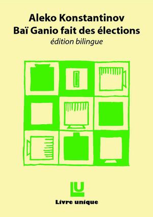 Baï Ganio fait des élections d'Aleko Konstantinov (extraits)