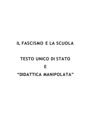 Il fascismo e la scuola: testo unico di Stato e "didattica manipolata"