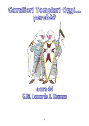 CAVALIERI TEMPLARI OGGI-PERCHE?-G.M. Leonardo B. Romano