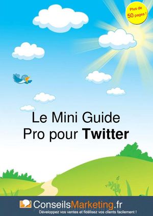“Le Mini Guide Pro pour Twitter” par ConseilsMarketing.fr