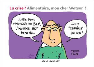 La crise ? Alimentaire, mon cher Watson !