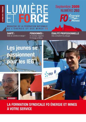 N°293 - Sept-Oct 2009 - Le Mag de l'Énergie - Lumière et Force - Magazine de la Fédération Nationale de l'Energie et des Mines FO - FO Énergie et Mines