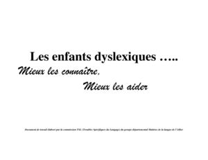 Les enfants dyslexiques...Mieux les connaître et mieux les aider