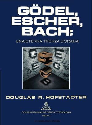 Douglas Hofstadter: Godel Escher Bach Una eterna Trenza Dorada.