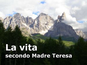 La Vita - poesia di Madre Teresa di Calcutta con immagini delle montagne di Fiemme