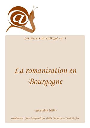 Sommaire & Guillaume Lion, "Editorial", dans Les dossiers de l’esc@rgot n°1 - La romanisation en Bourgogne, novembre 2009, pp. 2-3