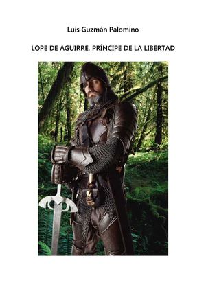 LOPE DE AGUIRRE, PRÍNCIPE DE LA LIBERTAD