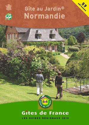 Gîte au Jardin en Normandie 2010, par Gîtes de France Normandie