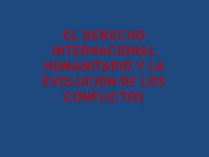  Los Desafíos del Derecho Internacional Humanitario