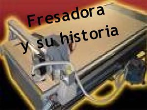 la fresadora y su historia