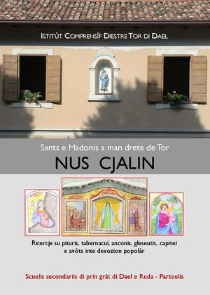 NUS CJALIN/CI GUARDANO, ancone devozionali alla destra del Torre