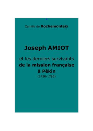 Rochemonteix, C. : J. Amiot et les derniers survivants de la mission française à Pékin (1750-1795)
