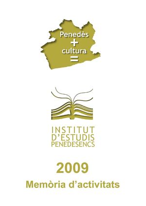 Memòria 2009 Institut d'Estudis Penedesencs