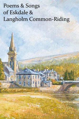 Poems & Songs of Eskdale & Langholm Common-Riding