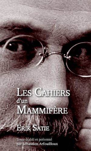 Les Cahiers d'un Mammifère - Eric Satie (extrait)