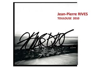 EXPOSITION JEAN-PIERRE RIVES A TOULOUSE. TEXTE PIERRE LARROUY