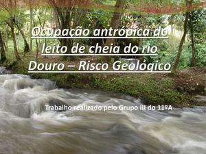 Ocupação antrópica do leito de cheia do rio Douro – Risco Geológico