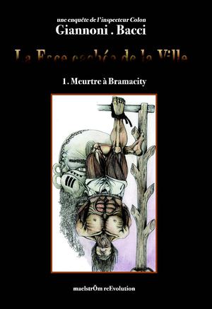 LA FACE CACHÉE DE LA VILLE - TOME 1 - MEURTRE À BRAMACITY, BD de David Giannoni & Daniele Bacci