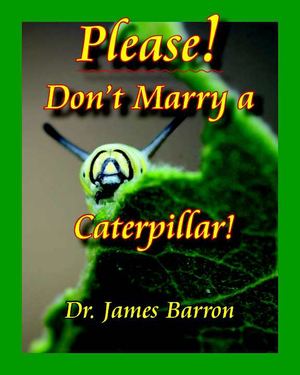 Please! Don't Marry a Caterpillar