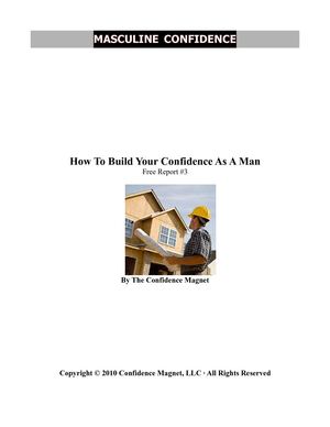Masculine Confidence Report #3-How To Build Your Confidence As A Man