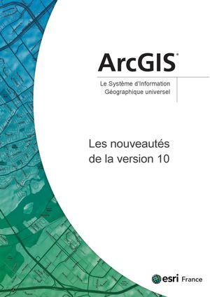 Le détail des nouveautés d'ArcGIS 10