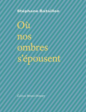 Où nos ombres s'épousent