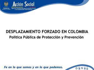 DESPLAZAMIENTO FORZADO EN COLOMBIA: Política Pública de Protección y Prevención  