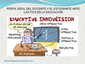 DIAPOSITIVAS PERFIL IDEAL DEL DOCENTE Y ESTUDIANTE (Reinel)