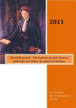 David Brainerd – Um homem de pele branca, dedicado aos índios de peles-vermelhas. Sem. Jailson Santos