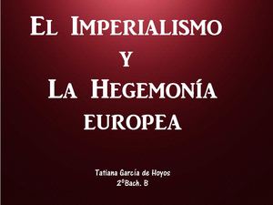 Tema 3. El Imperialismo y la Hegemonia Europea
