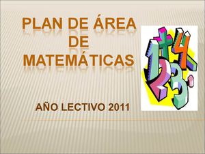 PRESENTACION PLAN DE AREA MATEMATICAS 2011