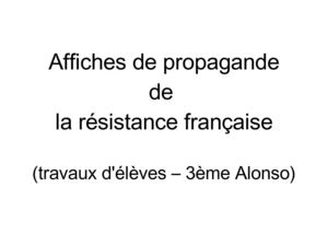 Affiches de propagande - travaux d'élèves