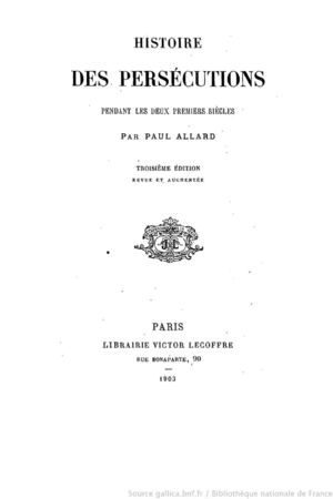 Histoire des persecutions: pendant les deux premiers siècles, tome 1