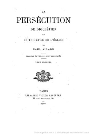 Histoire des persecutions: La persécution de Dioclétien et le triomphe de l'église [tome 1], tome 4