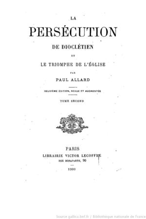 Histoire des persecutions: La persécution de Dioclétien et le triomphe de l'église [tome 2], tome 5