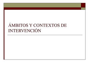 ÁMBITOS Y CONTEXTOS DE INTERVENCIÓN