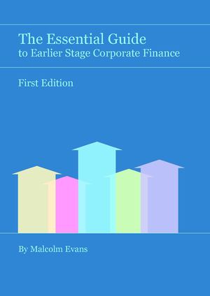 The Essential Guide to Earlier Stage Corporate Finance