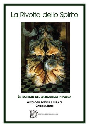 La Rivolta dello Spirito. Tecniche surrealiste in poesia