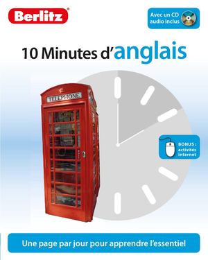 10 Minutes d'anglais. Apprenez l'anglais à votre rythme - Berlitz éditions
