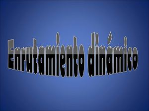 Enrutamiento dinámico. 