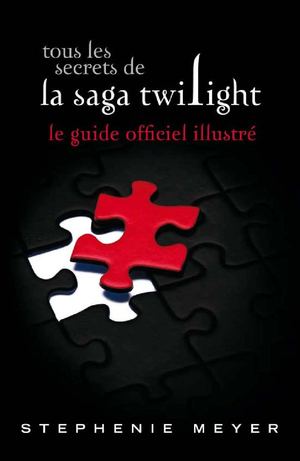 Twilight - Guide officiel - Tous les secrets de la saga Twilight