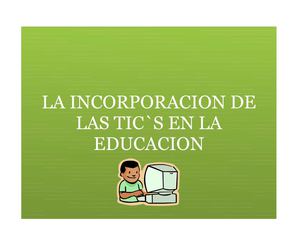 INCORPORACION DE LAS TIC`S EN LA EDUCACION